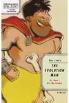 The Evolution Man: Or, How I Ate My Father