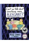 Can't We Talk about Something More Pleasant?