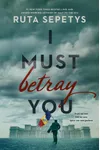 I Must Betray You