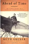 Ahead of Time: My Early Years as a Foreign Correspondent
