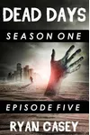 Dead Days: Episode 5