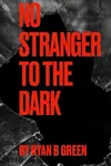 No Stranger to the Dark