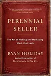 Perennial Seller: The Art of Making and Marketing Work That Lasts