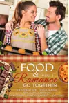 Food and Romance Go Together, Vol. 1: An Anthology
