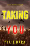 Taking You