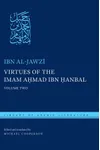 Virtues of the Imam Ahmad ibn Ḥanbal: Volume Two