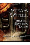 Steam and Steel: Thirteen Riveting Tales