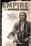 Empire of the Summer Moon: Quanah Parker and the Rise and Fall of the Comanche