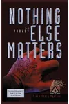 Nothing Else Matters