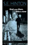 That Was Then, This Is Now