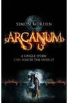 Arcanum (As: Simon Morden)