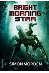 Bright Morning Star (As: Simon Morden)