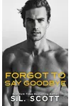 Forgot to Say Goodbye