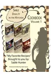 Sable Does It in the Kitchen. Cookbook: Volume 1