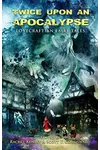 Twice Upon an Apocalypse: Lovecraftian Fairy Tales