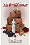 Guns, Wives and Chocolate