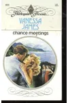 Chance Meetings (As:Vanessa James)