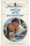Give Me This Night (As:Vanessa James)