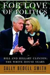 For Love of Politics: Bill and Hillary Clinton: The White House Years