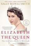 Elizabeth the Queen: The Life of a Modern Monarch