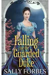 Falling For The Guarded Duke