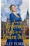 A Mysterious Lady for the Broken Duke