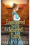Enamored with a Scarred Lady