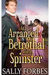 An Arranged Betrothal with a Spinster