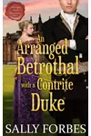 An Arranged Betrothal with a Contrite Duke