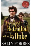 An Arranged Betrothal with an Icy Duke