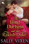 The Blind Duchess and Her Rakish Duke
