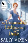 An Untamable Lady for the Duke