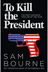 To Kill The President / The Plot Against the President
