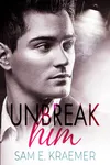 Unbreak Him