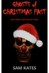Ghosts of Christmas Past And Other Dark Festive Tales