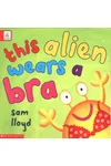 This Alien Wears a Bra