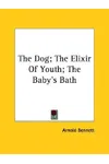 The Dog; The Elixir of Youth; The Baby's Bath