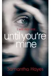 Until You're Mine