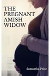The Pregnant Amish Widow