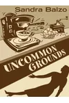 Uncommon Grounds
