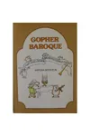 Gopher Baroque and Other Beastly Conceits