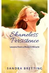 Shameless Persistence: Lessons from a Modern Miracle