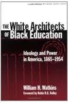 The White Architects of Black Education