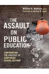 The Assault on Public Education