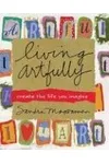 Living Artfully: Create the Life You Imagine