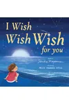I Wish, Wish, Wish for You