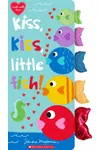 Kiss, Kiss, Little Fish
