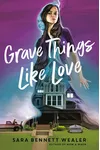 Grave Things Like Love