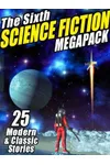 The Sixth Science Fiction Megapack