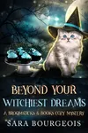 Beyond Your Witchiest Dreams
